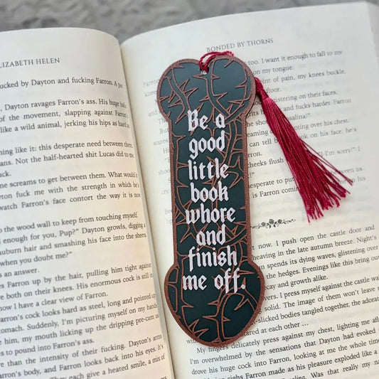 3d Printed Be a Good Little Book Whore and Finish Me Off Bookmark